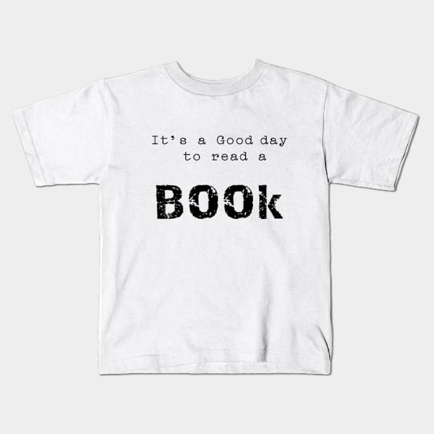 It's a Good day to read a book. Kids T-Shirt by NOSTALGIA1'